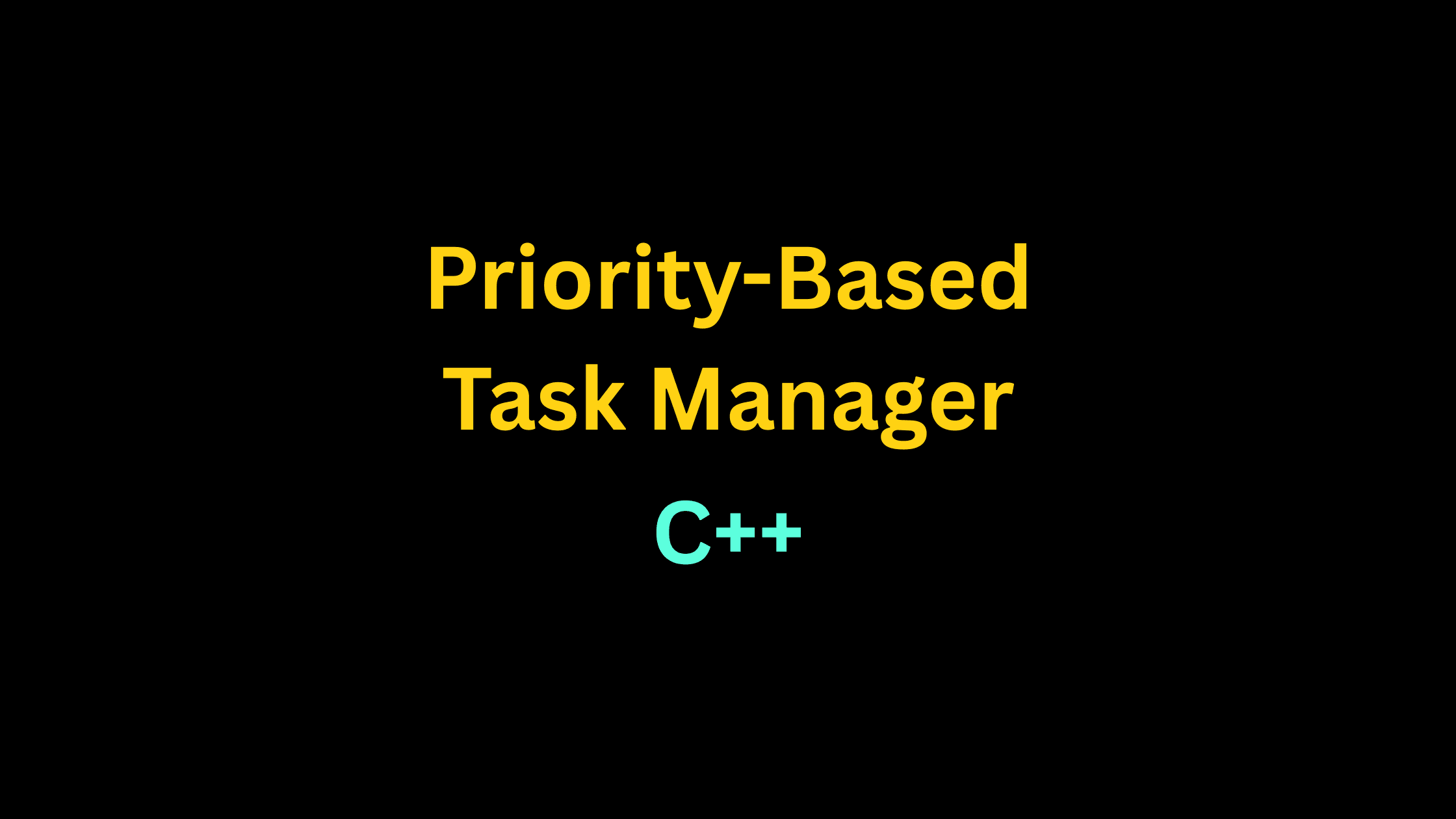 I'm Building a Priority-Based Task Manager in C++: Here's What I've Learned So Far